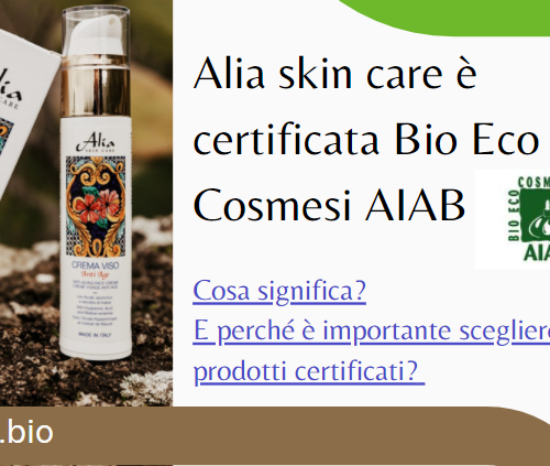 Alia skin care è certificata Bio Eco Cosmesi AIAB cosa significa e perché è importante scegliere prodotti certificati?