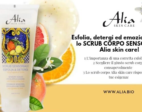 Esfolia, detergi ed emozionati con lo SCRUB CORPO SENSORIALE Alia skin care